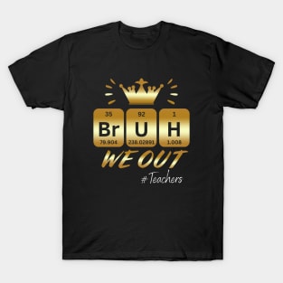 Bruh We Out Teachers Funny End Of School T-Shirt